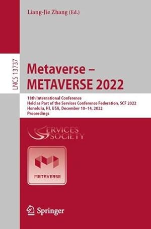 Image du vendeur pour Metaverse â   METAVERSE 2022: 18th International Conference, Held as Part of the Services Conference Federation, SCF 2022, Honolulu, HI, USA, December . (Lecture Notes in Computer Science, 13737) [Paperback ] mis en vente par booksXpress