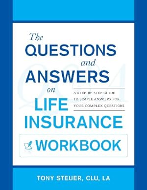 Bild des Verkufers fr The Questions and Answers on Life Insurance Workbook: A Step-By-Step Guide to Simple Answers for Your Complex Questions by Steuer, Tony [Paperback ] zum Verkauf von booksXpress