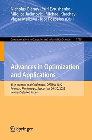 Seller image for Advances in Optimization and Applications: 13th International Conference, OPTIMA 2022, Petrovac, Montenegro, September 26â"30, 2022, Revised Selected . in Computer and Information Science, 1739) [Paperback ] for sale by booksXpress