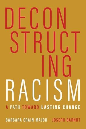 Seller image for Deconstructing Racism: A Path toward Lasting Change by Major, Barbara Crain, Barndt, Joseph [Paperback ] for sale by booksXpress