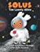 Seller image for Solus The Lonely Alien. A Space Adventure Through The Solar System.: Educational Bedtime Story For Kids About Galaxy, Space, and Planets. + Coloring Pages [Soft Cover ] for sale by booksXpress