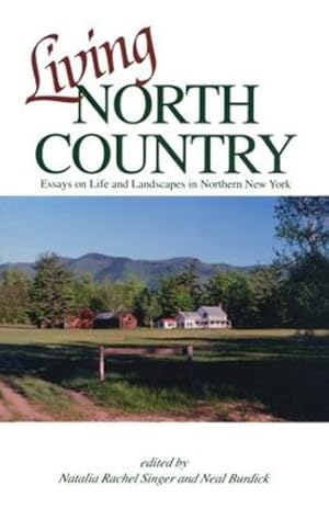 Seller image for Living North Country: Essays on Life and Landscape in Northern New York [Soft Cover ] for sale by booksXpress