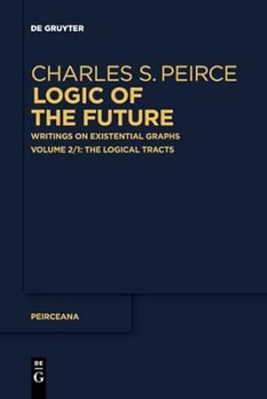 Seller image for The Logical Tracts (Peirceana) by Charles S. Peirce [Paperback ] for sale by booksXpress