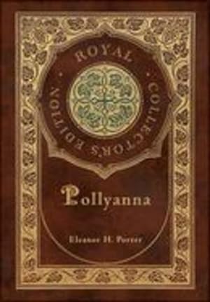 Seller image for Pollyanna (Royal Collector's Edition) (Case Laminate Hardcover with Jacket) by Porter, Eleanor H [Hardcover ] for sale by booksXpress