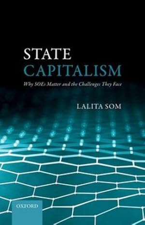 Bild des Verkufers fr State Capitalism: Why SOEs Matter and the Challenges They Face by Som, Lalita [Hardcover ] zum Verkauf von booksXpress