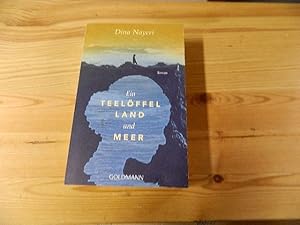 Seller image for Ein Teelffel Land und Meer : Roman. Dina Nayeri. bers. von Ulrike Wasel und Klaus Timmermann / Goldmann ; 48122 for sale by Versandantiquariat Schfer