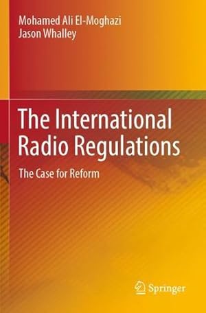Immagine del venditore per The International Radio Regulations: The Case for Reform by El-Moghazi, Mohamed Ali, Whalley, Jason [Paperback ] venduto da booksXpress