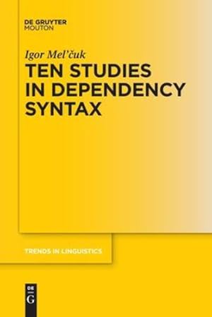 Bild des Verkufers fr Ten Studies in Dependency Syntax (Trends in Linguistics. Studies and Monographs [Tilsm]) by Igor Mel'cuk [Paperback ] zum Verkauf von booksXpress