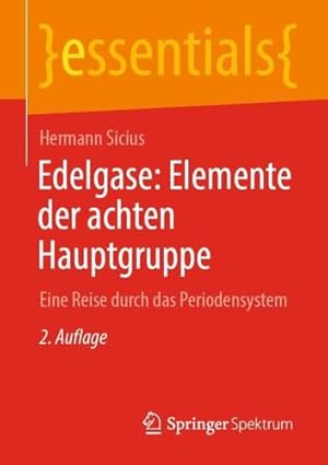 Image du vendeur pour Edelgase: Elemente der achten Hauptgruppe: Eine Reise durch das Periodensystem (essentials) (German Edition) by Sicius, Hermann [Paperback ] mis en vente par booksXpress