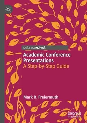 Bild des Verkufers fr Academic Conference Presentations: A Step-by-Step Guide by Freiermuth, Mark R. [Hardcover ] zum Verkauf von booksXpress