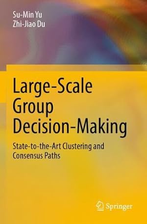 Immagine del venditore per Large-Scale Group Decision-Making: State-to-the-Art Clustering and Consensus Paths by Yu, Su-Min, Du, Zhi-Jiao [Paperback ] venduto da booksXpress