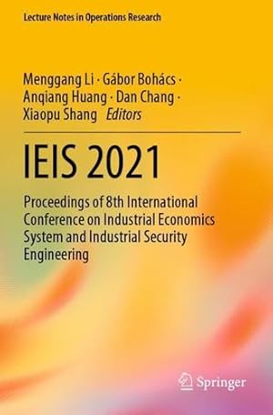 Immagine del venditore per IEIS 2021: Proceedings of 8th International Conference on Industrial Economics System and Industrial Security Engineering (Lecture Notes in Operations Research) [Paperback ] venduto da booksXpress