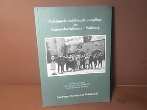 Volkskunde und Brauchtumspflege im Nationalsozialismus in Salzburg - Referate, Diskussionen, Arch...