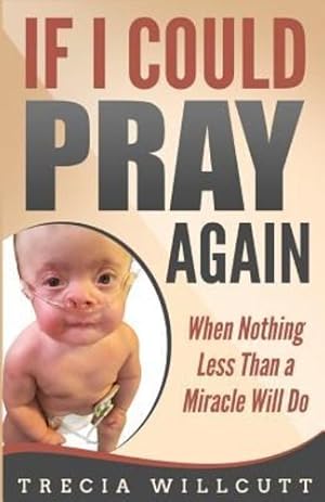 Seller image for If I Could Pray Again: When Nothing Less Than a Miracle Will Do by Willcutt, Trecia [Paperback ] for sale by booksXpress