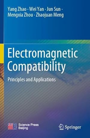 Seller image for Electromagnetic Compatibility: Principles and Applications by Zhao, Yang, Yan, Wei, Sun, Jun, Zhou, Mengxia, Meng, Zhaojuan [Paperback ] for sale by booksXpress