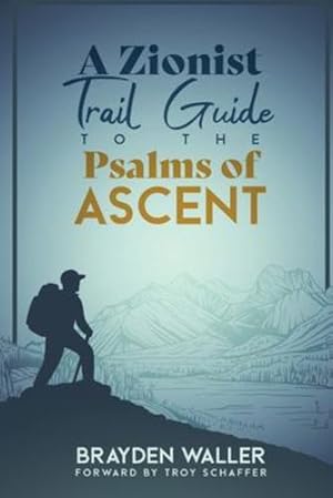 Seller image for A Zionist Trail Guide to the Psalms of Ascent by Waller, Brayden Keith [Paperback ] for sale by booksXpress