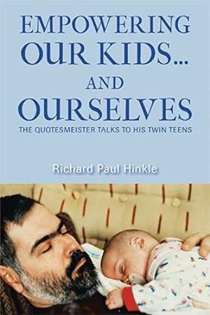 Seller image for Empowering Our Kids.And Ourselves: The Quotesmeister Talks to His Twin Teens by Hinkle, Richard Paul [Paperback ] for sale by booksXpress