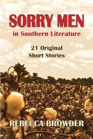 Seller image for Sorry Men in Southern Literature: 21 Original Short Stories by Browder, Rebecca [Paperback ] for sale by booksXpress