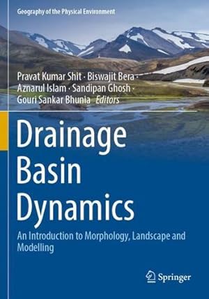 Seller image for Drainage Basin Dynamics: An Introduction to Morphology, Landscape and Modelling (Geography of the Physical Environment) [Paperback ] for sale by booksXpress
