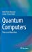 Imagen del vendedor de Quantum Computers: Theory and Algorithms by Baaquie, Belal Ehsan, Kwek, Leong-Chuan [Hardcover ] a la venta por booksXpress