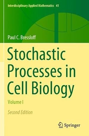 Image du vendeur pour Stochastic Processes in Cell Biology: Volume I (Interdisciplinary Applied Mathematics, 41) by Bressloff, Paul C. [Paperback ] mis en vente par booksXpress