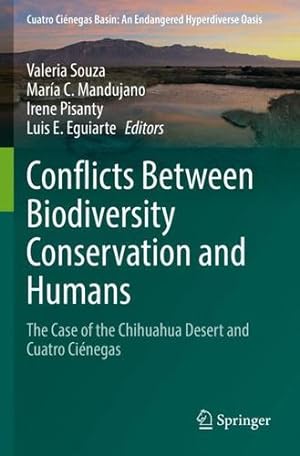 Seller image for Conflicts Between Biodiversity Conservation and Humans: The Case of the Chihuahua Desert and Cuatro Ci ©negas (Cuatro Ci ©negas Basin: An Endangered Hyperdiverse Oasis) [Paperback ] for sale by booksXpress