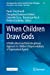 Image du vendeur pour When Children Draw Gods: A Multicultural and Interdisciplinary Approach to Children's Representations of Supernatural Agents (New Approaches to the Scientific Study of Religion, 12) [Hardcover ] mis en vente par booksXpress