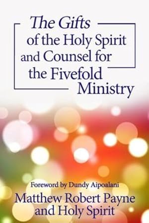 Seller image for The Gifts of the Holy Spirit and Counsel for the Fivefold Ministry (Intimate Conversations with the Holy Spirit) by Payne, Matthew Robert, Spirit, Holy [Paperback ] for sale by booksXpress