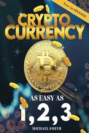 Seller image for Criptomoneda: F ¡cil Como 1,2,3 (Cryptocurrency) (Spanish Edition) by Smith, Michael [Paperback ] for sale by booksXpress