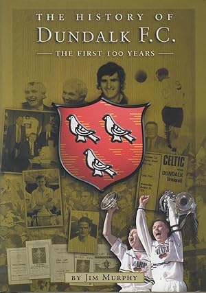 Seller image for THE HISTORY OF DUNDALK F.C. - THE FIRST 100 YEARS for sale by Sportspages