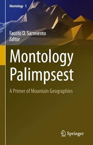 Image du vendeur pour Montology Palimpsest: A Primer of Mountain Geographies (Montology, 1) [Hardcover ] mis en vente par booksXpress
