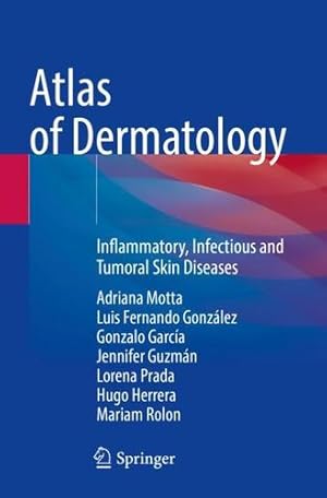 Immagine del venditore per Atlas of Dermatology: Inflammatory, Infectious and Tumoral Skin Diseases by Motta, Adriana, Gonz ¡lez, Luis Fernando, Garc ­a, Gonzalo, Guzm ¡n, Jennifer, Prada, Lorena, Herrera, Hugo, Rolon, Mariam [Paperback ] venduto da booksXpress