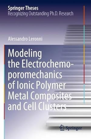 Seller image for Modeling the Electrochemo-poromechanics of Ionic Polymer Metal Composites and Cell Clusters (Springer Theses) by Leronni, Alessandro [Paperback ] for sale by booksXpress