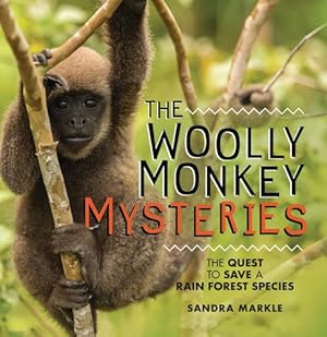 Seller image for The Woolly Monkey Mysteries: The Quest to Save a Rain Forest Species (Sandra Markle's Science Discoveries) by Markle, Sandra [Paperback ] for sale by booksXpress