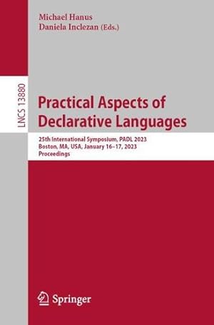 Image du vendeur pour Practical Aspects of Declarative Languages: 25th International Symposium, PADL 2023, Boston, MA, USA, January 16â"17, 2023, Proceedings (Lecture Notes in Computer Science, 13880) [Paperback ] mis en vente par booksXpress