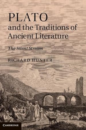 Image du vendeur pour Plato and the Traditions of Ancient Literature: The Silent Stream by Hunter, Richard [Hardcover ] mis en vente par booksXpress