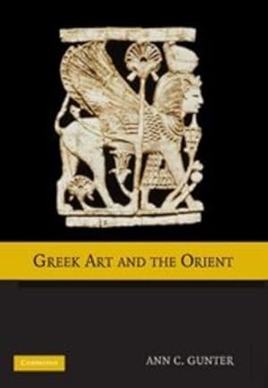 Image du vendeur pour Greek Art and the Orient by Gunter, Ann C. [Hardcover ] mis en vente par booksXpress