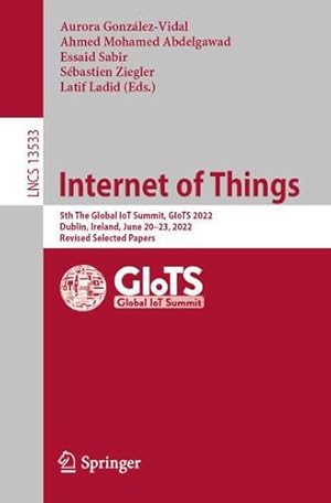 Seller image for Internet of Things: 5th The Global IoT Summit, GIoTS 2022, Dublin, Ireland, June 20â"23, 2022, Revised Selected Papers (Lecture Notes in Computer Science, 13533) [Paperback ] for sale by booksXpress