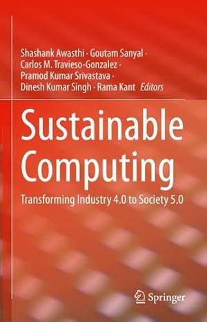Seller image for Sustainable Computing: Transforming Industry 4.0 to Society 5.0 [Hardcover ] for sale by booksXpress