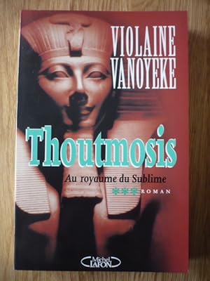 Thoutmosis - Tome 3 - Au royaume du Sublime