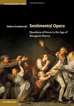 Immagine del venditore per Sentimental Opera: Questions of Genre in the Age of Bourgeois Drama (Cambridge Studies in Opera) by Castelvecchi, Stefano [Hardcover ] venduto da booksXpress