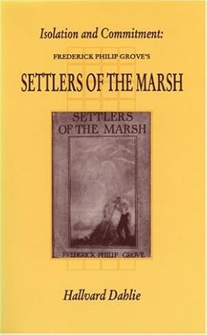 Bild des Verkufers fr Isolation And Commitment: F.P. Grove's Settlers of the Marsh (Canadian Fiction Studies Series) [Soft Cover ] zum Verkauf von booksXpress