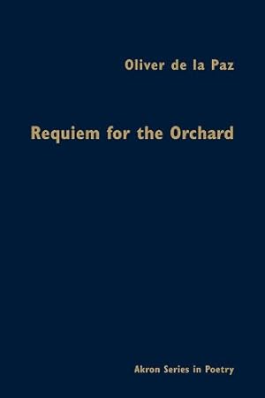 Image du vendeur pour Requiem for the Orchard (Akron Series in Poetry) [Hardcover ] mis en vente par booksXpress