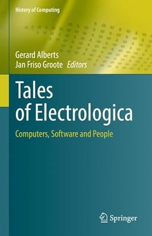 Seller image for Tales of Electrologica: Computers, Software and People (History of Computing) [Hardcover ] for sale by booksXpress