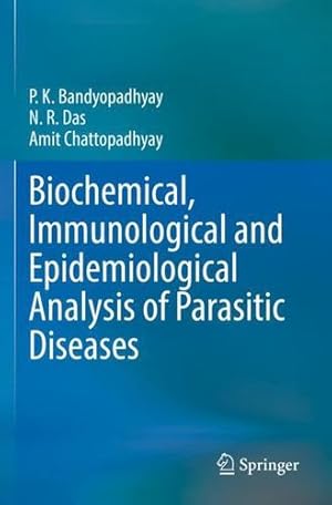 Imagen del vendedor de Biochemical, Immunological and Epidemiological Analysis of Parasitic Diseases by Bandyopadhyay, P.K., Das, N.R., Chattopadhyay, Amit [Paperback ] a la venta por booksXpress