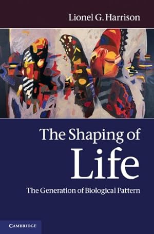 Seller image for The Shaping of Life: The Generation of Biological Pattern by Harrison, Lionel G. [Hardcover ] for sale by booksXpress