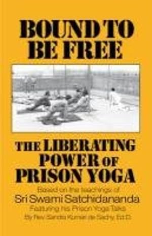 Immagine del venditore per Bound to be Free: The Liberating Power of Prison Yoga by de Sachy, Rev. Sandra Kumari [Paperback ] venduto da booksXpress
