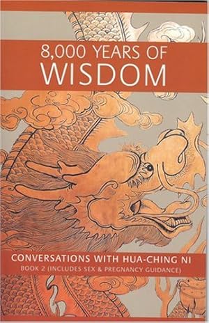 Seller image for 8000 Years of Wisdom: Vol II: Book 2: Includes Sex & Pregnancy Guidance by Ni, Hua-Ching [Paperback ] for sale by booksXpress