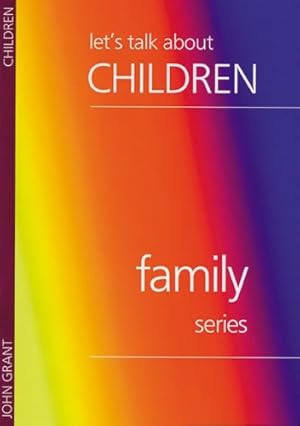 Bild des Verkufers fr Lets Talk About Children (Family Series) by Grant, John [Hardcover ] zum Verkauf von booksXpress