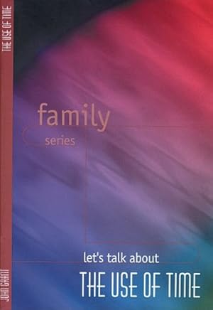 Immagine del venditore per Lets Talk About The Use of Time (Family Series) by Grant, John [Hardcover ] venduto da booksXpress